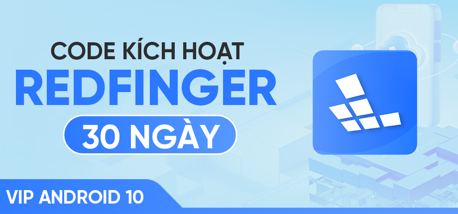 Cloud Phone Redfinger (VIP Android 10 - 30 ngày) - Code kích hoạt